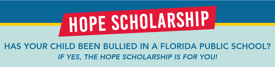 Hope Scholarship - Has your child been bullied in a Florida public school? If yes, the Hope Scholarship is for you!