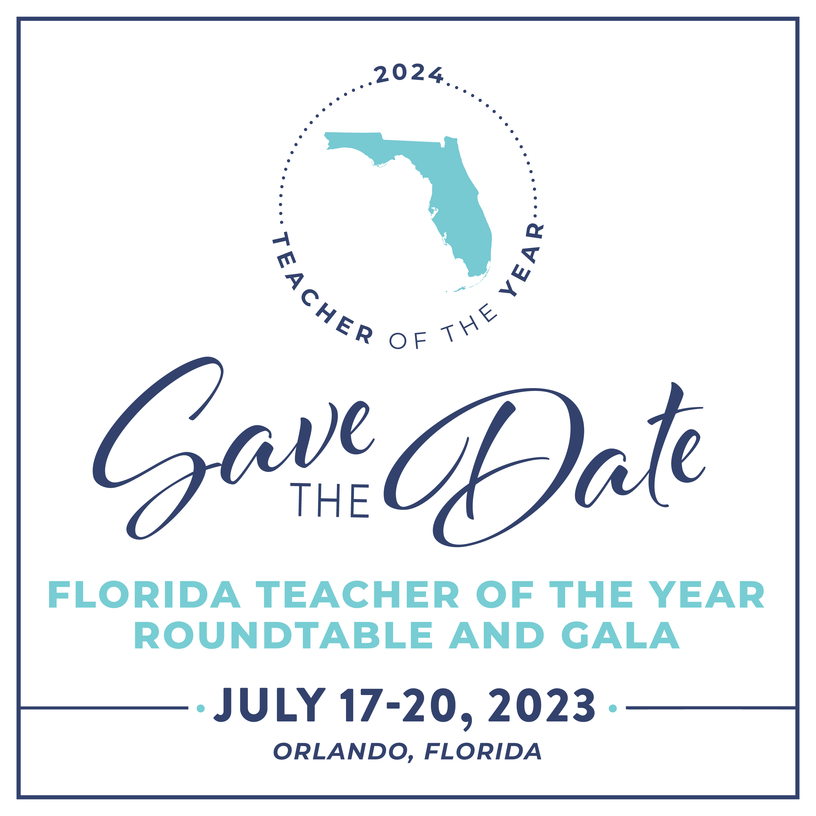 2024 Teacher of the Year - Save the Date - Florida Teacher of the Year Roundtable and Gala July 17-20, 2023 - Orlando, FL