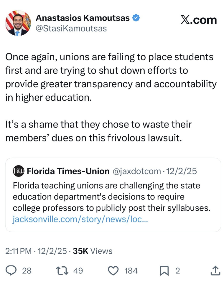 Screenshot of Commissioner of Education Anastasios Kamoutsas X account, sharing a Florida Times-Union post:   The Commissioner posted: Once again, unions are failing to place students first and are trying to shut down efforts to provide greater transparency and accountability in higher education. It’s a shame that they chose to waste their members’ dues on this frivolous lawsuit.